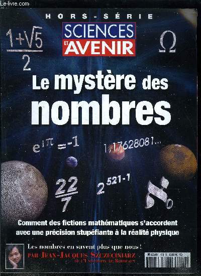 Sciences et avenir hors srie n 138 - Le mystre des nombres - Les entiers sont ils naturels ? par Jean Franois Matti, La fabrique des nombres par Claude Paul Bruter, L'effet monde des numraux par Georges Barthlmy, Des idalistes numriques par Luc