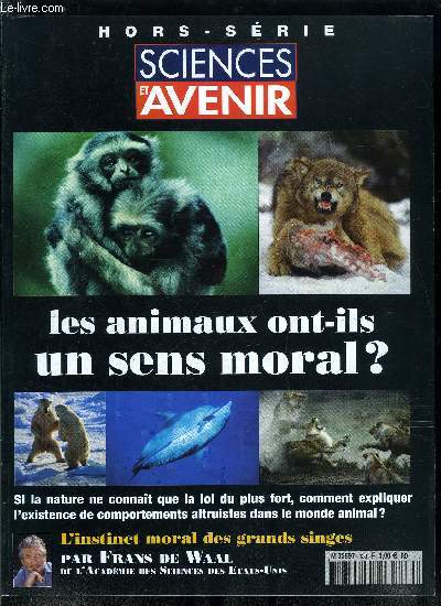 Sciences et avenir hors srie n 139 - Les animaux ont-ils unsens moral ?, L'insondable moralit animale par Dominique Lestel, L'altruisme volutionniste par David Sloan Wilson, Une innovation volutive par Pascal Picq, La logistique des intrts