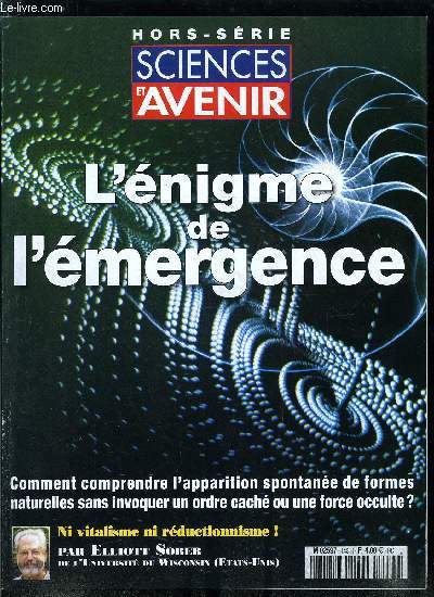 Sciences et avenir hors srie n 143 - Entretien avec Elliott Sober, ni vitalisme ni rductionnisme, Qu'est ce que l'mergence ? par Herv Zwin, Le jeu de la vie par Jean Claude Heudin, Un ordre humain, trop humain par Jean Jacques Kupiec, Le mcanisme