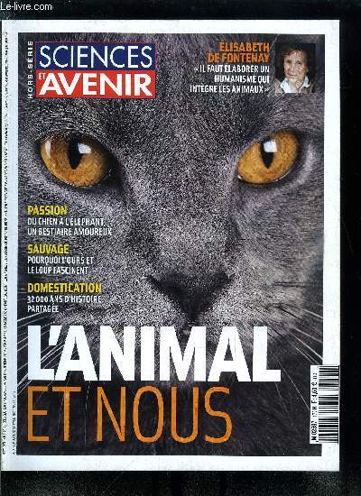 Sciences et avenir hors srie n 170 - Elisabeth de Fontenay : nous avons bris le pacte conclu entre nos anctres et les animaux, Cette trange complicit qui nous unit, On observe bien les chevaux, Serviteurs depuis des millnaires, Du sauvage