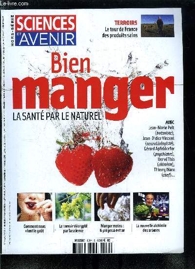 Sciences et avenir hors srie n 174 - Jean Pierre Poulain : le gout du terroir redessine des liens entre gnrations, Avec Jean Marie Pelt, retrouver le gout de la tomate, Le tour de France des saveurs, Cuisine molculaire au naturel, Herv This