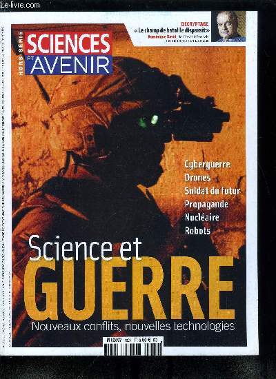 Sciences et avenir hors srie n 182 - Dominique David : le champ de bataille classique disparait, Internet, arme de persuasion massive, L'envol des avions sans pilote, L'arme des nombres, Le cyberespace sur coute, La France a son Pentagone, Le pari