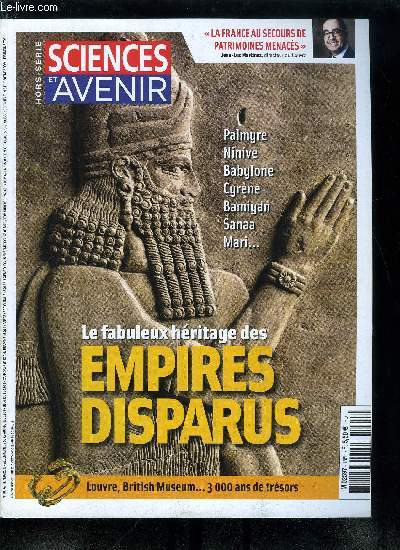 Sciences et avenir hors srie n 185 - Jean Luc Martinez : effacer le pass, c'est dshumaniser l'homme, Palmyre, une cit impriale surgie du dsert, Antiquits du sang : la lutte s'organise, France Desmarais : nous n'avons aucune ide de l'ampleur