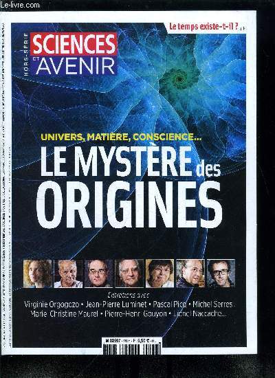 Sciences et avenir hors srie n 188 - Michel Serres : n'ayons pas peur du mot origines, Avec Jean Philippe Uzan, Et de la matire jaillit la lumire, Les inconstances de l'infini, A la recherche du temps perdu, Avec Jean Pierre Luminet, Michel Spiro