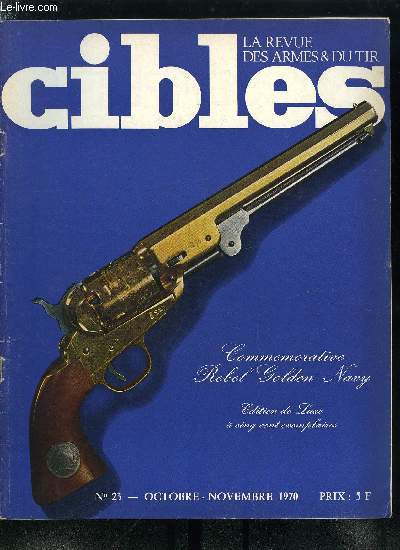 Cibles - la revue des armes & du tir n 23 - Les pistolets mitrailleurs Beretta par Jean Huon, La tenue de campagne de l'arme de terre par Jean Gabriel Jeudy, Concours annuel des arquebusiers de France, Le pistolet a bassinet rotatif dit Tap Lock