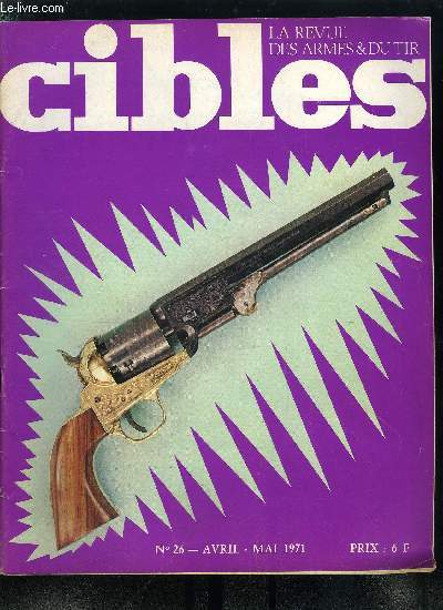 Cibles - la revue des armes & du tir n 26 - L'Enfield n 2 Mk I et ses munitions par M.H. Josserand, La troisime loi de programme militaire et l'quipement des 3 armes par Jean Gabriel Jeudy, Lgislation et absurdit par M. H. Josserand, Le fusil