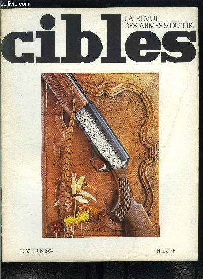 Cibles - la revue des armes & du tir n 57 - Histoire d'une manufacture, Armalite Inc. par Jean Huon, Un pistolet libre d'entrainement a bas prix, le Drulov 70 par R. Dentzer, L'exposition europenne de la chasse et du tir 1974 a Milan, Nos cartouches