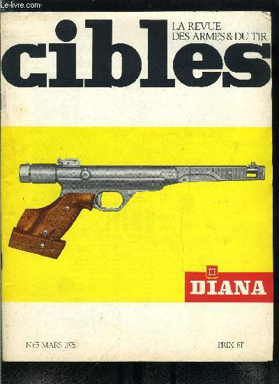 Cibles - la revue des armes & du tir n 65 - L'artillerie jouet par Pierre Salf, Les creusets lectriques S.A.E.C.O. par Ren Malfatti, Le pistolet Diana modle 10 par Raymond Caranta, L'nigmatique Monsieur Karcher par Prudent Ledisse, L'arme automatique