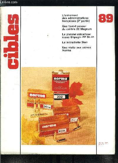 Cibles - la revue des armes & du tir n 89 - Une visite aux usines Norma par Ren Malfatti, L'armement des administrations franaises, 3e partie par Jean Huon, Que faut-il penser du calibre 22 Magnum ? par Pierre Maurel de Silvera, La manufacture