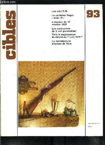 Cibles - la revue des armes & du tir n 93 - Les mini P.M. (2e partie) par Jean Huon, La carabine Ruger mini 14 par R. Caranta, Les munitions spciales allemandes de la 2e guerre mondiale par Antoine Fabbi, La manufacture d'armes de Nice par Jacques