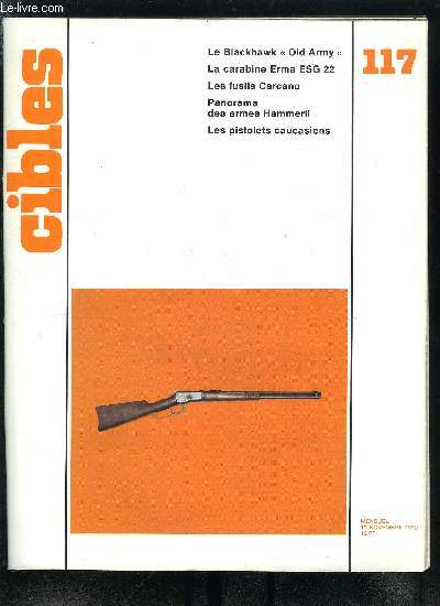 Cibles - la revue des armes & du tir n 117 - Un Ruger a poudre noire : le Blackhawk Old Army par R. Dentze, La cartouche Remington Yellow Jacket .22 par Raymond Caranta, Le tlescope Kowa TS 1 par Enadod, Weller & Dufty Ltd. par M.H. Josserand