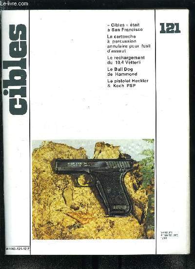 Cibles - la revue des armes & du tir n 121 - Le Heckler & Koch PSP par Jacques Elbaz, La cartouche a percussion annulaire pour fusil d'assaut par Jean Huon, Alimentation par bandes chargeurs des armes automatiques 3e partie par Alain Bardy