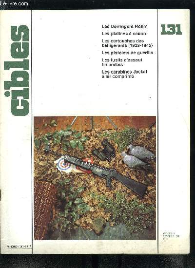 Cibles - la revue des armes & du tir n 131 - Les platines a canon par J.R. Clergeau, Les carabines Jackal a air comprim par R. Mordoret, Les cartouches de fusils rglementaires des belligrants, 1939-1945, 2e partie par M.H. Josserand, Les pistolets