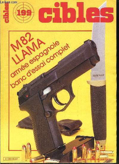 Cibles - la revue des armes & du tir n° 199 - Le LLAMA M.82 réglementaire a quinze coups : un beau pistolet par R. Caranta et L. Bourrelly, Un AKM de haute précision : la carabine FEG de 5,56 mm par R. Caranta, Du nouveau chez Ruger : le pistolet P.85