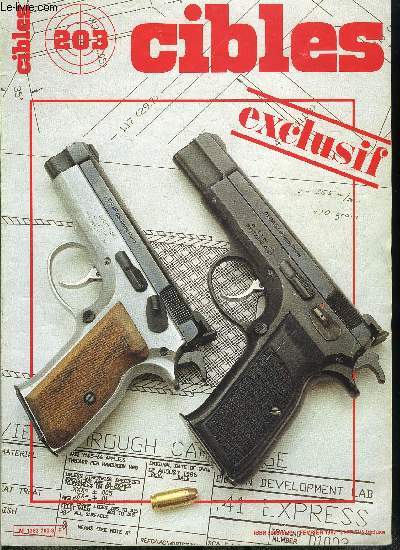 Cibles - la revue des armes & du tir n 203 - Un nouveau 9 para compact : l'AT 84 suisse, La 41 Express : vitesse de la 357 et impact de la 41 : une munition pour PA impressionnante, Les armes de John Wayne : dtails de l'quipement d'une lgende par G.