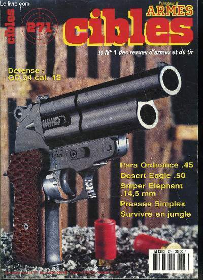 Cibles - la revue des armes & du tir n 271 - La Diana 54 par Raymond Caranta et Lucien Bourrelly, Sniper : l'lphant en calibre 14,5 x 114 mm par Jacques Lenaerts, Le GC 54 : deux coups de 12 pour la dfense par Jean Louis Courtois, Big Bore : le P.A.