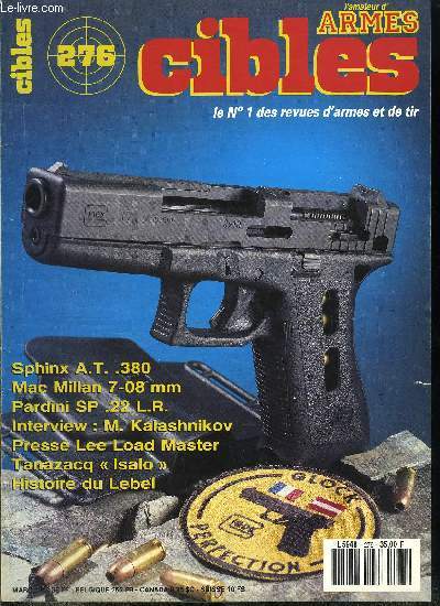 Cibles - la revue des armes & du tir n 276 - Le Sphinx AT 380 a dix coups par Raymond Caranta, Antac, la nouvelle lgislation, Mc Millan Long Range Rifle en 7 mm 08 Remington par Alain F. Gheerbrant, Mikhal Kalashnikov par Jacques Lenaerts, Le Steyr TMP