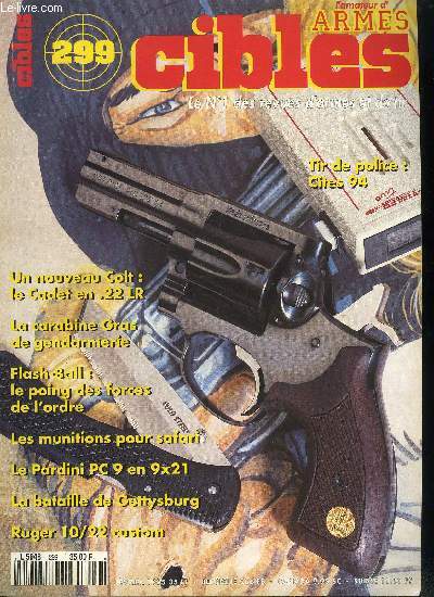 Cibles - la revue des armes & du tir n 299 - C.I.T.E.S. 1994 : les policiers face a la ralit par Laurent Franck Lienard, Le nouveau pistolet Colt Cadet en .22 LR par Jacques Lenaerts, Les munitions du safari par Dr Pierre Jean Corson, Le Pardini PC9