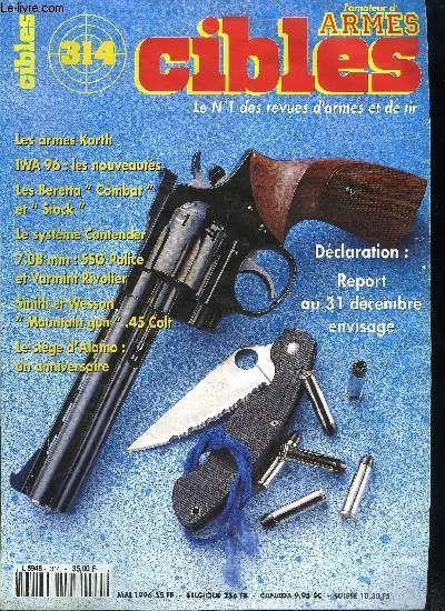 Cibles - la revue des armes & du tir n 314 - Demande de report du dlai de dclaration, Formulaires officiels n 9 et n 3, Un revolver belge Deprez par Frdric Pellaton, Les armes Korth : aperu d'une fabrication artisanale par Jean Tadic, IWA 96