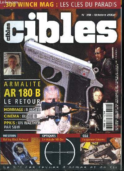 Cibles - la revue des armes & du tir n 391 - William B. Ruger nous a quitts par Raymond Caranta, Les sites d'armes sur le Web par Gaston Depelchin, Les calibres .22