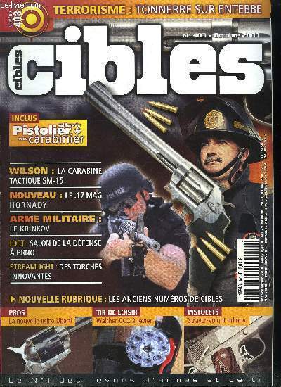 Cibles - la revue des armes & du tir n 403 - Bowling for Columbine : autopsie d'un mensonge, Le Smith & Wesson 647 en .17 Hornady Magnum par Frank W. James, IDET : le salon des technologies de dfense a Brno par Jean Huon, L'Uzi Defender par Olivier