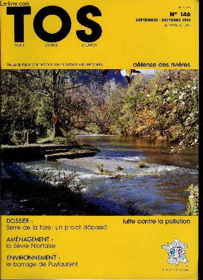 T.O.S. - Truite - ombre - saumon n 146 - Application du droit a l'environnement, Serre de la Fare : un projet dpass, Infos pratiques : du bois dans l'eau, Amnagement de la Svre Niortaise, Parlons culs de canard par Raymond Rocher, Rflexions