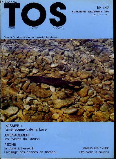 T.O.S. - Truite - ombre - saumon n 147 - L'amnagement de la Loire, Rflexions sur les plans de gestion piscicole par Claude Bergman, Amnagement des rivires de Creuse par Creuse Expansion, Ardleich, rservoir anglais par Bertrand Kron, L'alsage