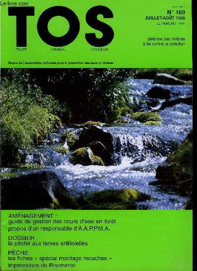 T.O.S. - Truite - ombre - saumon n 169 - Guide de gestion des cours d'eau en foret, Environnement : prudence, pragmatisme, combativit, Cloeon dipterum, phmre de l'ubiquit ? par Grard Masselot, Emeline du Berlot par Jacques Diligeart