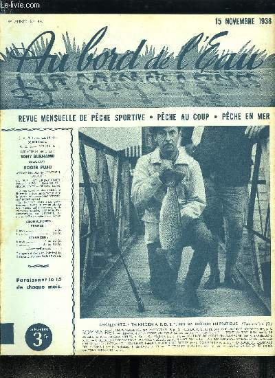 Au bord de l'eau n 44 - Responsabilits par La Coccinelle, Tout va trs bien par L. De Boisset, Tourne de pche en Auvergne par P. Barbellion, Quelques conseils pour le lancer lger par M. Blanchon, Au royaume des ombres et des grosses truites