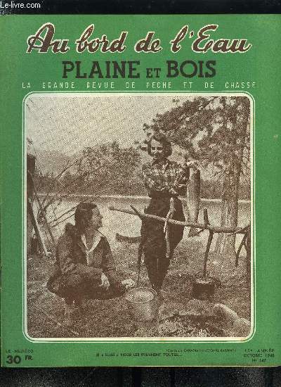 Au bord de l'eau - plaine et bois n 147 - Le professeur lger n'est plus par Jacques Reynard, Polmique autour d'une cuiller par R. Deschamps, Le trimmer fixe par J. Levent, Pches du saumon en Sienne par M. Dautreppe, Histoires vraies par Lucien Bernard