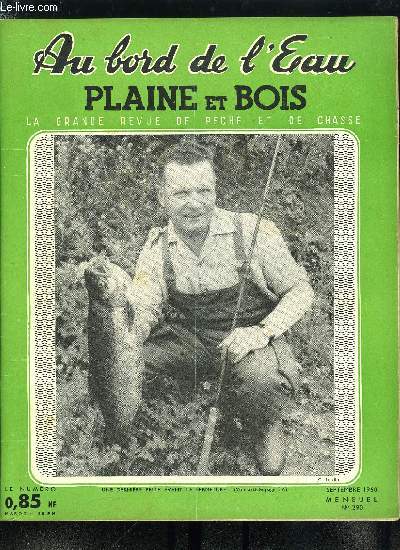 Au bord de l'eau - plaine et bois n 290 - La pche au lard par Jean Lafarge, Une nuit dans une ile par Yves Gaillard, Sport et dtente, la perche par Halcyon, Au grau du roi par E. Allegre, A la cuiller ondulante par Jacques Elluin, Pches en Ecosse