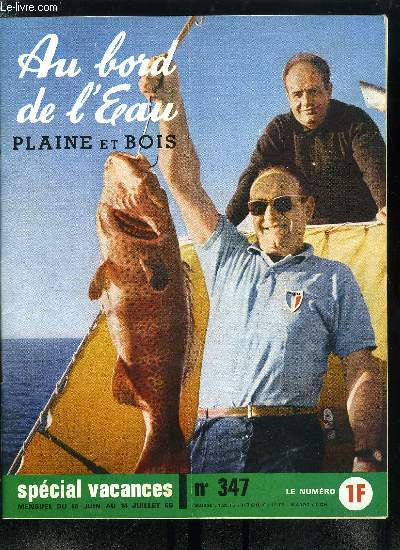 Au bord de l'eau - plaine et bois n 347 - En Lorraine par Jacky Vogt, LE hanneton horticole par Jean Rustique, Le brianonnais par R. Robinet, Le bar au vif sur la cote bretonne par A. Duffay, L'Aulne cet inconnu par M. Beau, En Lozre a Chapeauroux