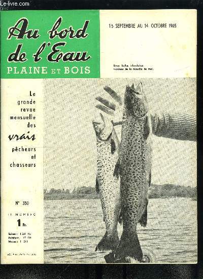 Au bord de l'eau - plaine et bois n 350 - Ma monture prfre par Halcyon, Les carpillons par C. Danterre, Le goujon au radar par H.C., Matemale, 1964 coup du soir incertain par Jean Chevalier, Le brochet au bleu par J. Chappuis, L'histoire des cannes