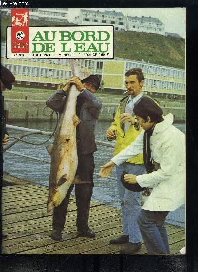 Au bord de l'eau - plaine et bois n 408 - Le professeur Dorst : la France vit dans un laisser aller dplorable, Le savoir vivre du pcheur embarque par Louis Sterne, Bons coins de pche de la Meuse par Robert Sansdrap, Le Sandre au ver par Pierre Charrou