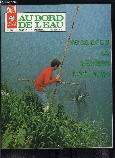 Au bord de l'eau - plaine et bois n 420 - Les bons coins de pche d'A.B.D.E., Vacances de pche en Bavire par Jacques Mevil, Le rotengle par Halcyon, Pain et bl esches propres et efficaces par Max Johan, 3 brochets en 6 minutes par R. Gournet, Truites