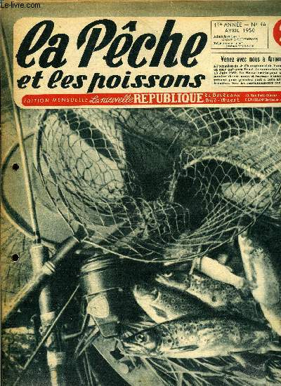 La pche et les poissons n 46 - La truite a l'ouverture par J.L. Driancourt, Le poisson mort par le colonel Franois, Loin ou prs ? Gros ou fin ? A propos de l'ultra lger (suite) par S. Sames, Le chevesne au macaroni par Pierre Hallieus, La brme
