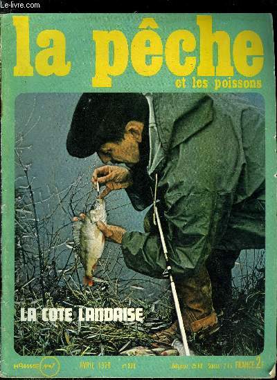 La pche et les poissons n 299 - Une ide de vacances pour pcheur lectrique : la cote Sud des Landes, Pollution de l'Aude, Rorganisation ou chambardement, Propos sur la Tanche, A l'cole de la pche au coup, Canne, canne, canne, Un tout jeune pcheur
