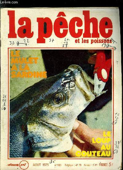 La pche et les poissons n 363 - Tous les cyprins l'apprcient : le bl, La pche au coup a l'anglaise, Les spents mouches de la saison chaude, A la recherche des bons coins de pche, Ma faon de pcher les mulets, Vu au bout d'une jete, La pche