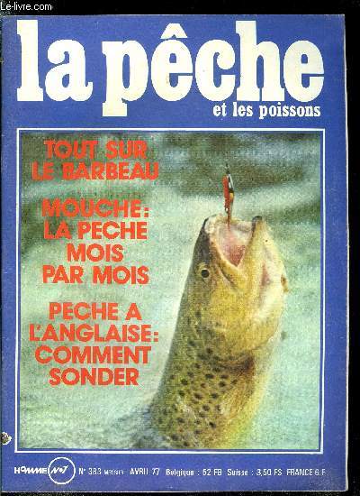 La pche et les poissons n 383 - Ou et comment je pche le barbeau par Michel Duborgel, Retour a l'tang par Jo Nivers, La pche en Loir et Cher par Lucien Picard, La pche au coup raisonne, du neuf et du draisonnable par M. Canoen, La pche vue