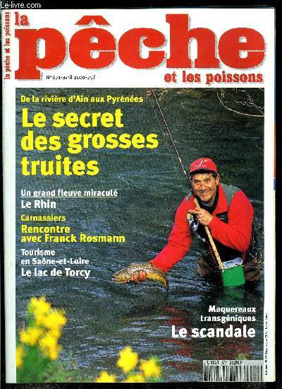 La pche et les poissons n 671 - Ce bon vieux Charles IX par Pascal Bacoux, Le Rhin, fleuve miracul par Charles Richter, Plasseraud, Oulion, Bruno : trois spcialistes tmoignent, le secret des grosses truites, Les meilleurs postes, Pche au toc