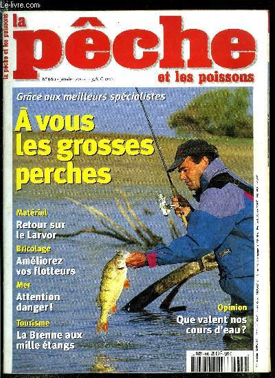 La pche et les poissons n 680 - Mon vieux Patrice par Pascal Bacoux, Les secrets des preneurs de grosses perches par Michel Tarragnat, Thierry Lacombe sur le lac du Der, un tandem surprenant, Mille tangs et une rivire, la Brenne par Xavier Gasselin