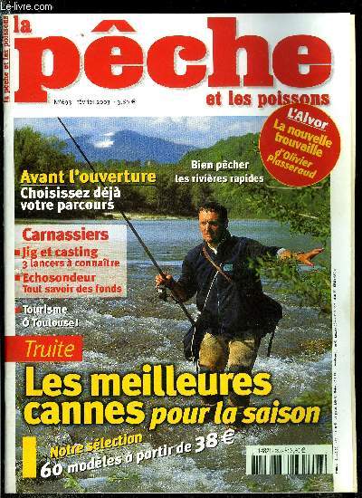 La pche et les poissons n 693 - Toc, lancer, vairon, mouche, choisissez votre canne a truite, Dans la grande tradition les tlrglables a anneaux, La nouvelle trouvaille d'Olivier Plasseraud, voici venir l'Alvor par Alain Foulon, Bien avant l'ouverture