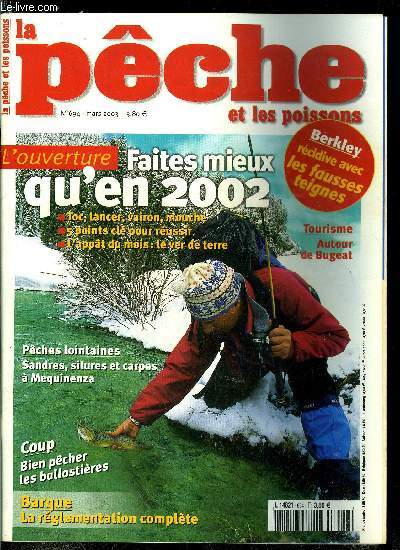 La pche et les poissons n 694 - L'ouverture, mieux qu'en 2002, Une journe particulire, je t'aime, moi non plus par Marc Delacoste, Un peu de piment pour l'ouverture, tentez la au poisson nageur, Vzre et petite Vzre, autour de Bugeat, Barques