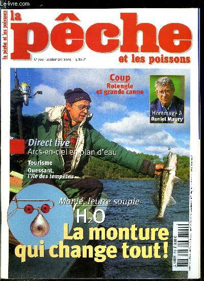 La pche et les poissons n 700 - Hommages a Daniel, H2O et H2O Plus, les montures qui dcoiffent, Echosondeur, les prospections rapides par Michel Tarragnat, Boostez vos tournantes par Marc Fesnires, Le club de pche de Romotantin, les jeunes mordent