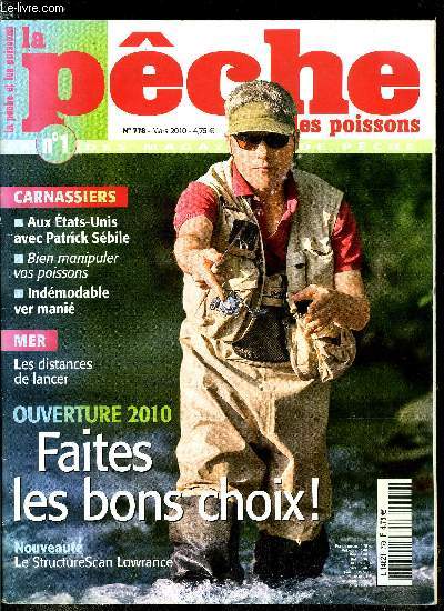 La pche et les poissons n 778 - Ouverture 2010, faites les bons choix, La temprature, Les riveaux, La frquentation, Mes leurres pour l'ouverture par Jack Tarragnat, Mes appats de saison par Marc Delacoste, Avec Patrick Sbile, Dr fish et Mr lure