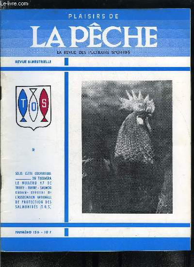 Plaisirs de la pche n 156 - Des promesses aux actes par Andr Gagniard, Les mouches dcoratives par Bernard Audouys, L'action bnfique de la craie (Nautex) par M. Laurent et J. Sechet, La statton exprimentale d'levage du brochet du Vivier du Grs