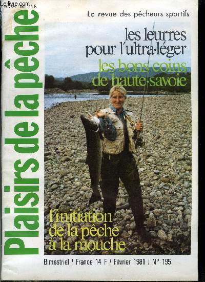 Plaisirs de la pche n 195 - Propos a batons rompus par R. Rocher, Fiche mouche par Maurice Lewkowicz, Les bons coins de la Haute Savoie par Jacques Brunet, Chronique juridique par Me Roche, Notes de Norvge par L. Aubourdier, Les leurres ultra lgers