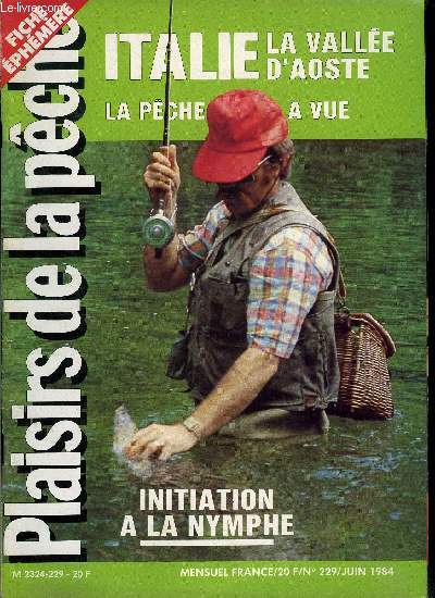 Plaisirs de la pche n 229 - Rservoirs : mise au point de l'APNLE, Eviter l'chec estival par Daniel Taboury, Le lancer pendulaire par John Holden, Pheasant Tail par Bernard Audouys, Mouche sche et rivires bretonnes par Bernard Audouys, Italie