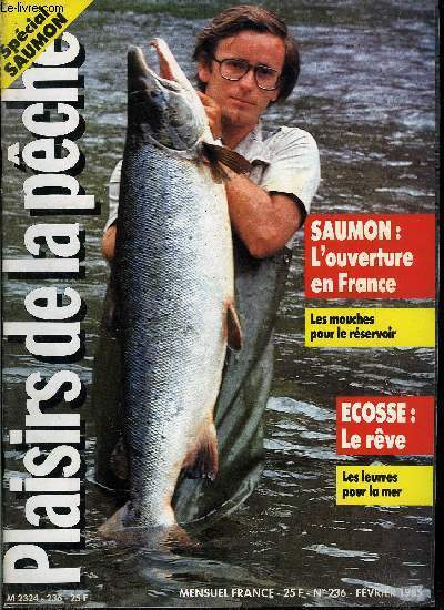 Plaisirs de la pche n 236 - Les gilets de pche par Georges Lenzi, L'quipe se constitue par Pascal Charoulet, L'Ecosse, le rve par Anne Pinchart, Pche au streamer, le matriel par Philippe Rovre, Les humbles et les superbes par Joseph Thibaud