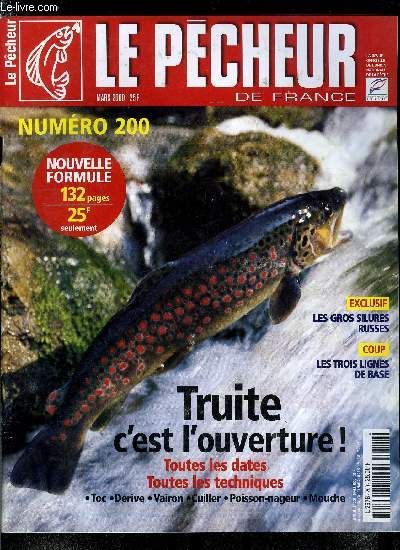 Le pcheur de France n 200 - Dossier spcial truite, les dates d'ouverture 2000, Ou pcher pour l'ouverture, Les appats naturels, rois de l'ouverture, Faites l'ouverture au lancer, Mouche : des streamers criminels, Les arcs en ciel s'affichent